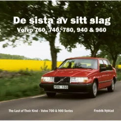 De sista av sitt slag – Volvo 760, 740, 780, 940 & 960 - Bok - 144 sidor
